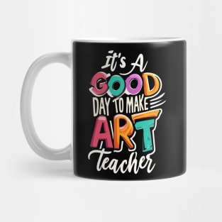 It's a Good Day To Make Art Teacher Mug